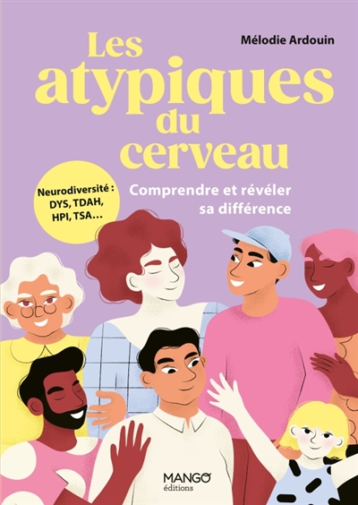 Les atypiques du cerveau - Comprendre et révéler sa différence - Neurodiversité: DYS, TDAH, HPI, TSA...