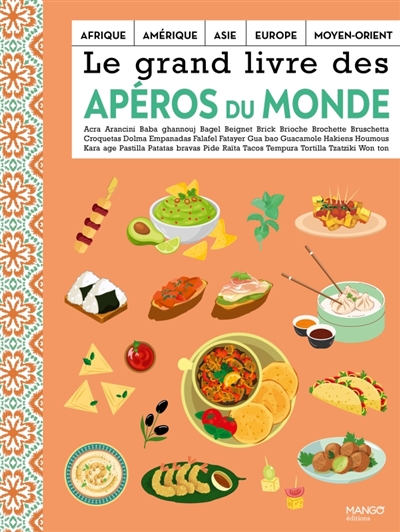 Le grand livre des apéros du monde: Afrique, Amérique, Asie, Europe, Moyen-Orient