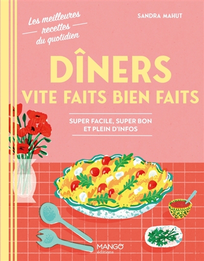 Dîners vite faits bien faits: super facile, super bon et plein d'infos