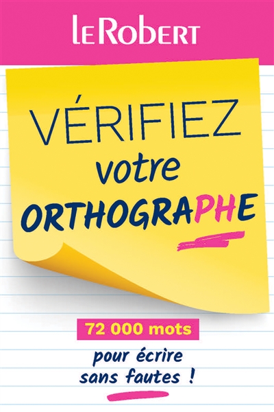 Vérifiez votre orthographe: 72.000 mots pour écrire sans fautes!