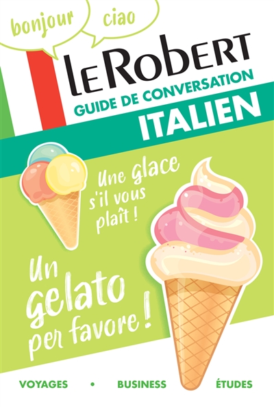 Le Robert italien: guide de conversation: voyages, business, études