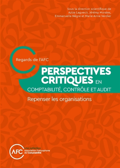 Perspectives critiques en comptabilité, contrôle et audit: repenser les organisations