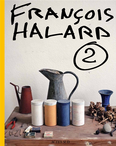 François Halard. Vol. 2. L'intime photographié