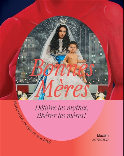 Bonnes mères: maternité, corps et société