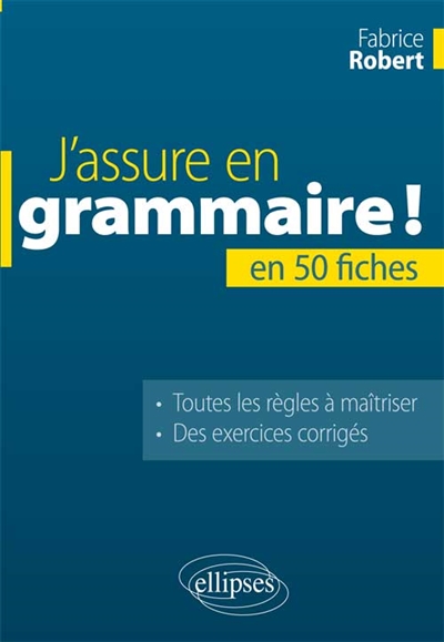 J'assure en grammaire!: la grammaire française en 50 fiches