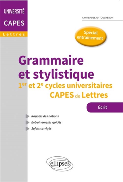 Grammaire et stylistique: 1er et 2e cycles universitaires, Capes de lettres: écrit, spécial entraînement