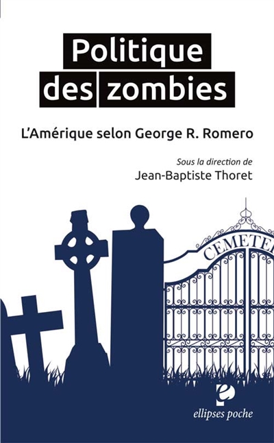Politique des zombies: l'Amérique selon George A. Romero