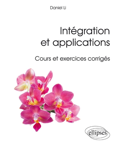 Intégration et applications: cours et exercices corrigés