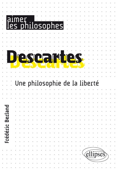Descartes: une philosophie de la liberté