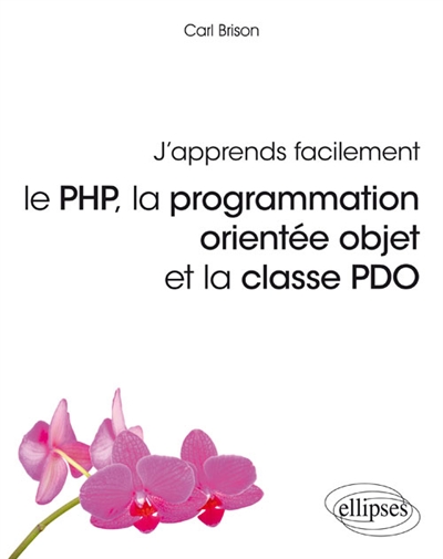 J'apprends facilement, le PHP, la programmation orientée objet et la classe PDO