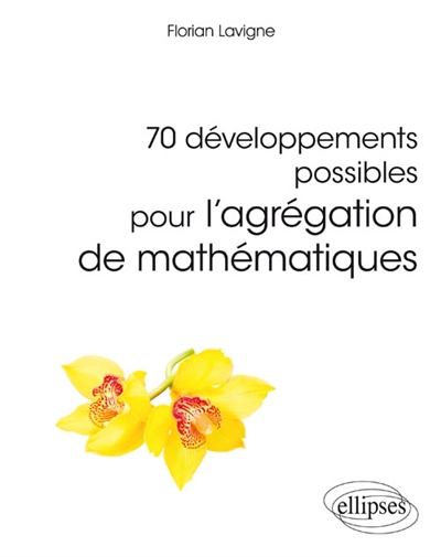 70 développements possibles pour l'agrégation de mathématiques