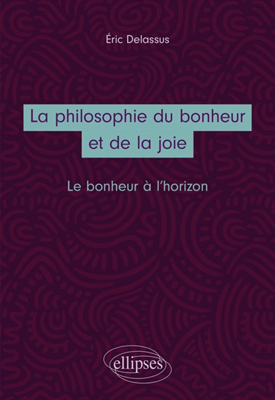 La philosophie du bonheur et de la joie: le bonheur à l'horizon