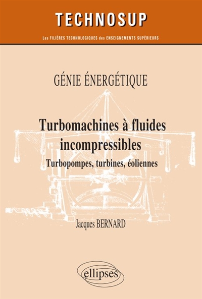 Génie énergétique: turbomachines à fluides incompressibles: turbopompes, turbines, éoliennes