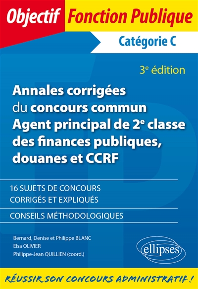 Annales corrigées du concours commun agent principal de 2e classe des finances publiques, douanes et CCRF: catégorie C: 16 sujets de concours corrigés et expliqués, conseils méthodologiques