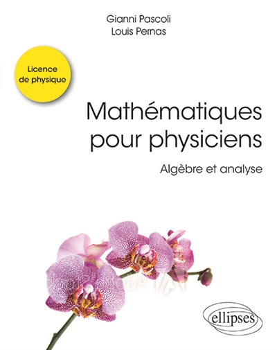 Mathématiques pour physiciens: algèbre et analyse