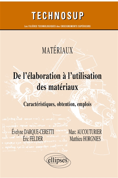 Matériaux: de l'élaboration à l'utilisation des matériaux: caractéristiques, obtention, emplois
