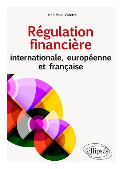 Régulation financière: internationale, européenne et française