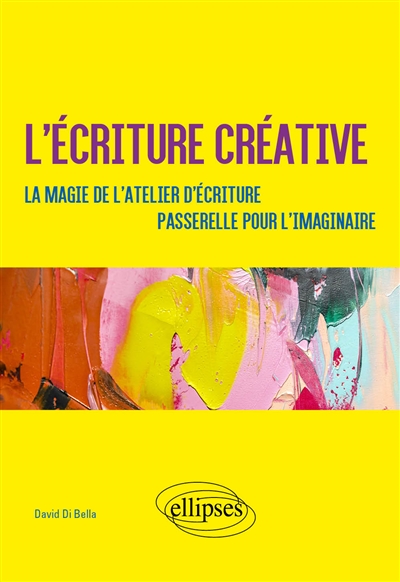 L'écriture créative: la magie de l'atelier d'écriture, passerelle pour l'imaginaire