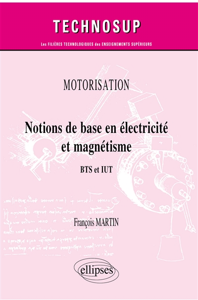 Motorisation: notions de base en électricité et magnétisme: BTS et IUT