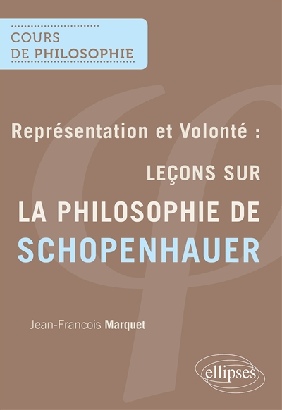 Représentation et volonté: leçons sur la philosophie de Schopenhauer: séminaire de recherche 1997-1998