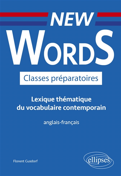 New words classes préparatoires: lexique thématique du vocabulaire contemporain: anglais-français