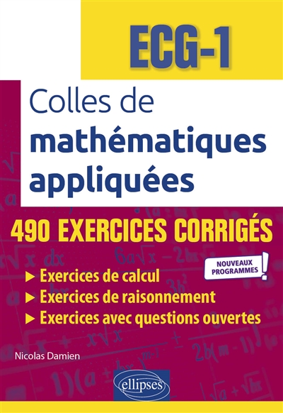 Colles de mathématiques appliquées, ECG-1: 490 exercices corrigés: nouveaux programmes
