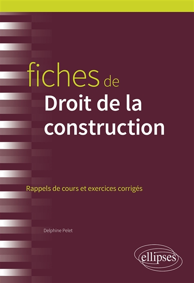 Fiches de droit de la construction: rappels de cours et exercices corrigés
