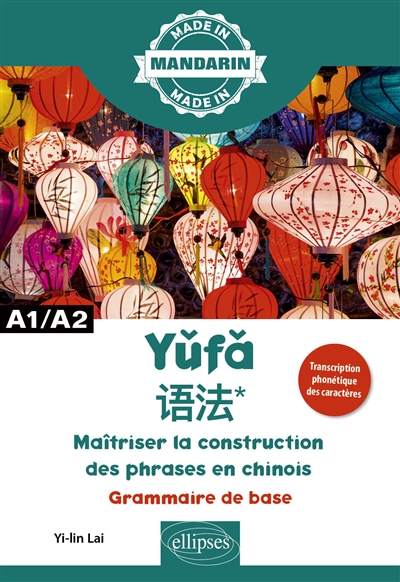 Yufa, maîtriser la construction des phrases en chinois: grammaire de base: A1-A2