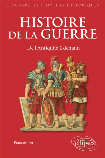 Histoire de la guerre: de l'Antiquité à demain