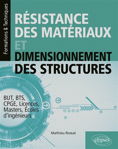 Résistance des matériaux et dimensionnement des structures: BUT, BTS, CPGE, licences, masters, écoles d'ingénieurs