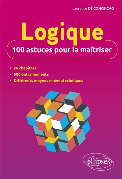 Logique: 100 astuces pour la maîtriser
