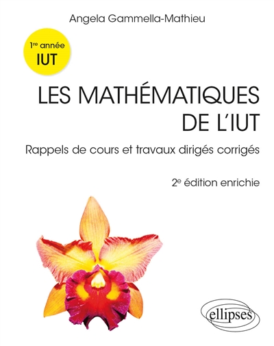Les mathématiques de l'IUT: rappels de cours et travaux dirigés corrigés: 1re année IUT