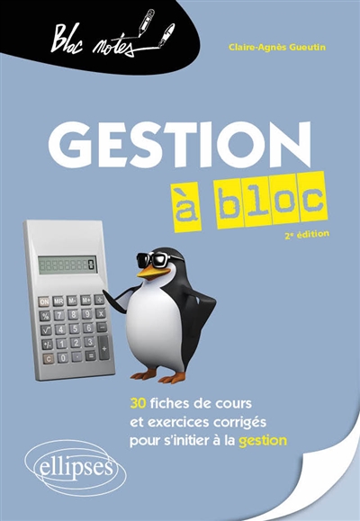 Gestion à bloc: 30 fiches de cours et exercices corrigés pour s'initier à la gestion