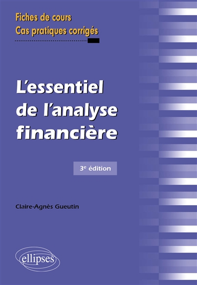 L'essentiel de l'analyse financière: fiches de cours, cas pratiques corrigés
