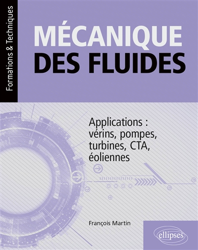 Mécanique des fluides: applications: vérins, pompes, turbines, CTA, éoliennes