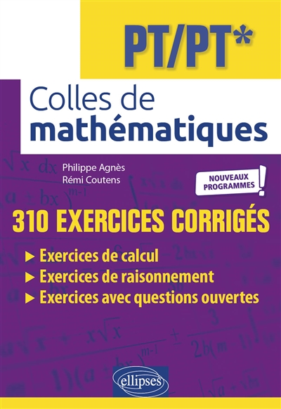 Colles de mathématiques: PT, PT*: 310 exercices corrigés, nouveaux programmes