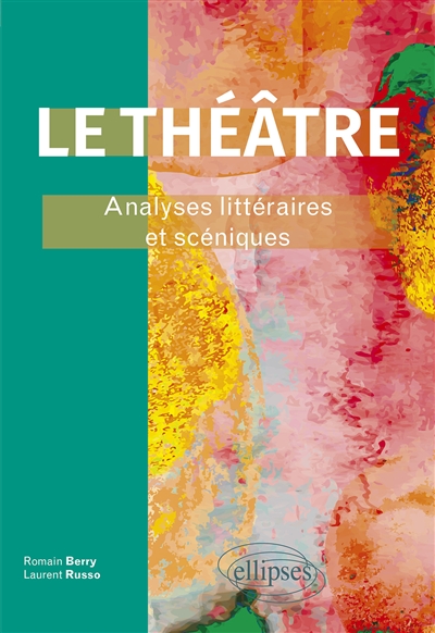 Le théâtre - Analyses littéraires et scéniques.