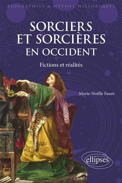Sorciers et sorcières en Occident: fictions et réalités