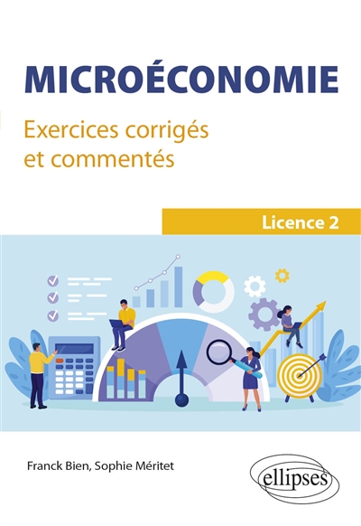 Microéconomie: exercices corrigés et commentés: licence 2