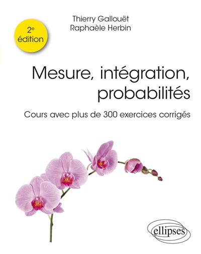 Mesure, intégration, probabilités: cours avec plus de 300 exercices corrigés