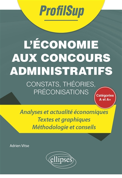 L'économie aux concours administratifs: catégories A et A+: constats, théories, préconisations