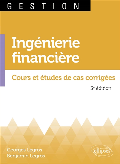 Ingénierie financière: cours et études de cas corrigées