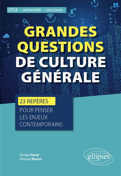 Grandes questions de culture générale: 23 repères pour penser les enjeux contemporains: CPGE, université, concours