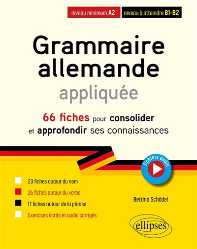 Grammaire allemande appliquée: 66 fiches pour consolider et approfondir ses connaissances: niveau minimum A2, niveau à atteindre B1-B2