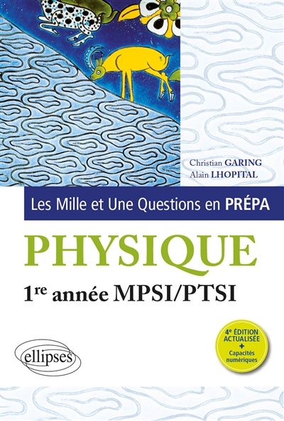 Les mille et une questions en prépa: physique 1re année MPSI, PTSI