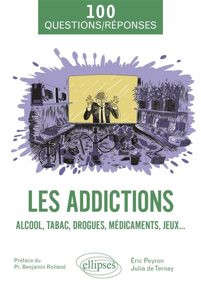 Les addictions: alcool, tabac, drogues, médicaments, jeux...