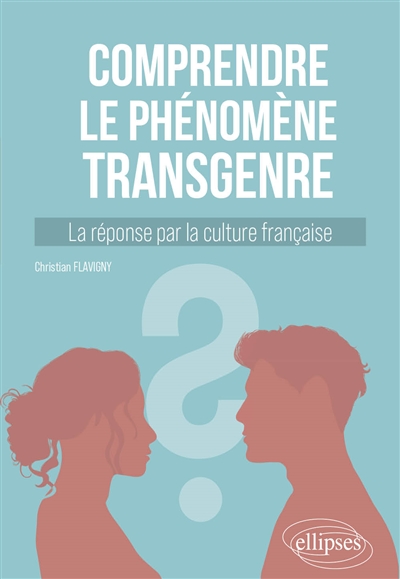 Comprendre le phénomène transgenre: la réponse par la culture française
