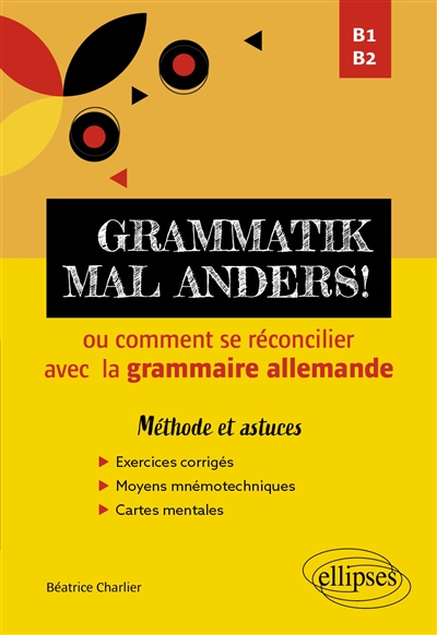 Grammatik mal anders! - Ou comment se réconcilier avec la grammaire allemande - B1-B2 - Méthode et astuces