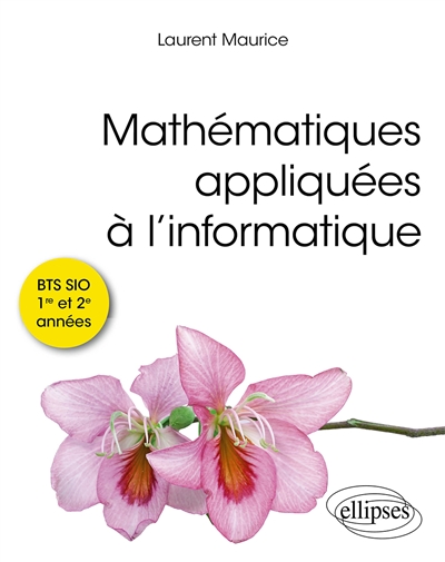 Mathématiques appliquées à l'informatique: BTS SIO 1re et 2e années