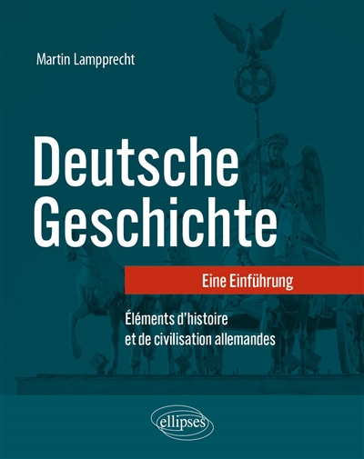 Deutsche Geschichte - Eine Einführung - Éléments d'histoire et de civilisation allemandes